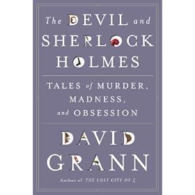 The Devil and Sherlock Holmes: Tales of Murder, Madness, and Obsession