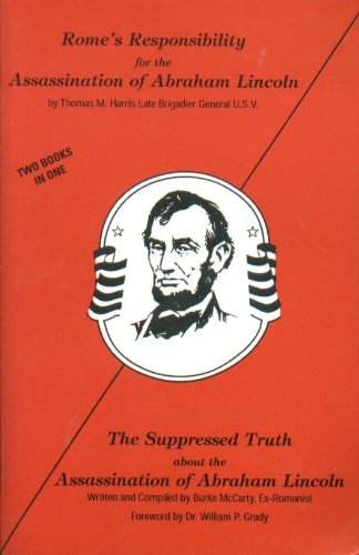 Rome's Responsibility for the Assassination of Abraham Lincoln and The Suppressed Truth about the Assassination of Abraham Lincoln