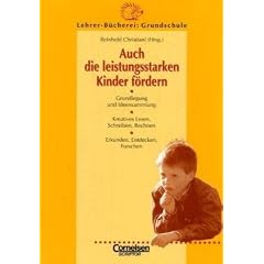 Lehrerb�cherei Grundschule - Kompakt: Auch die leistungsstarken Kinder f�rdern: Grundlegung und Ideensammlung - Kreatives Lesen, Schreiben, Rechnen - Erkunden, Entdecken, Forschen