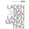 Lexikon f�r Ladenbau und Ladenmarketing: Ladenarchitektur, Shop-Design, Ladenplanung, Shop-Beleuchtung, Betriebstypen, Standorte, Ladenbau, POS-Marketing, Visual Marketing, Visual  Merchandising