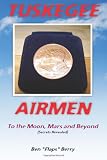 TUSKEGEE AIRMEN -- To the Moon, Mars and Beyond: (Secrets Revealed)