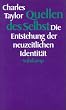 Quellen des Selbst: Die Entstehung der neuzeitlichen Identit�t