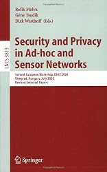 Security and Privacy in Ad-hoc and Sensor Networks: Second European Workshop, ESAS 2005, Visegrad, Hungary, July 13-14, 2005. Revised Selected Papers ... Networks and Telecommunications)