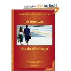 Ich h�re was, das du nicht sagst: Gewaltfreie Kommunikation in Beziehungen