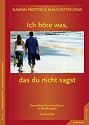 Ich h&ouml;re was, das du nicht sagst: Gewaltfreie Kommunikation in Beziehungen