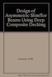 Design of asymmetric Slimflor beams using deep composite decking