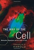 The Way of the Cell: Molecules, Organisms, and the Order of Life