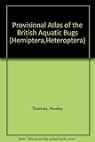Provisional atlas of the British aquatic bugs (Hemiptera: Heteroptera)