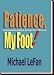 Patience, My Foot!
