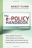 The e-policy handbook : rules and best practices to safely manage your company's e-mail, blogs, social networking, and other electronic communication tools