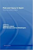 Pain And Injury In Sport : Social And Ethical Analysis