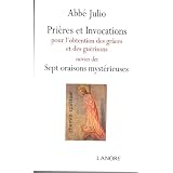Pri�res et invocations : Pour l'obtention des gr�ces et des gu�risons suivies des Sept oraisons myst�rieusespar Abb� Julio