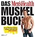 Das Men's Health Muskelbuch -: In nur 4 Wochen sichtbar schlank, stark und sexy