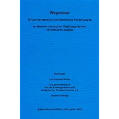 Wegweiser f�r genealogische und historische Forschungen in ehemals deutschen Siedlungsr�umen im �stlichen Europa