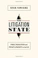 The Litigation State: Public Regulation and Private Lawsuits in the United States (Princeton Studies in American Politics: Historical, International, and Comparative Perspectives)