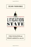 The Litigation State: Public Regulation and Private Lawsuits in the United States (Princeton Studies in American Politics: Historical, International, and Comparative Perspectives)