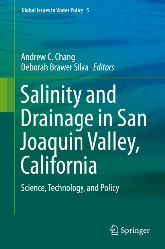 Salinity and Drainage in San Joaquin Valley, California: Science, Technology, and Policy: 5 (Global Issues in Water Policy)