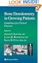 Bone Densitometry in Growing Patients (Current Clinical Practice)