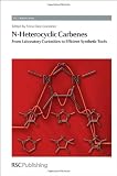 N-Heterocyclic Carbenes: From Laboratory Curiosities to Efficient Synthetic Tools (RSC Catalysis Series)