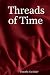 Threads of Time by Timothy Cavinder
