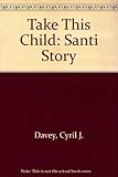 Take this child : the Santi story
