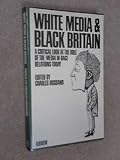 White media and black Britain : a critical look at the role of the media in race relations today