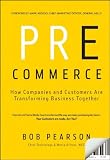 Pre-Commerce: How Companies and Customers are Transforming Business Together Pre-Commerce: How Companies and Customers are Transforming Business Together