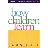 How Children Learn (Classics in Child Development) ~ John Caldwell Holt