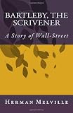 Bartleby, the Scrivener: A Story of Wall-Street
