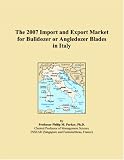 The 2007 Import and Export Market for Bulldozer or Angledozer Blades in Italy
