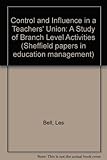 Control and influence in a teachers' union : a study of branch level activities