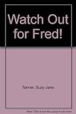 Watch out for Fred