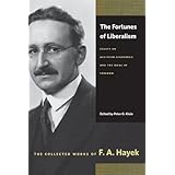 the fortunes of liberalism essays on austrian economics and the ideal of freedom collected works of f a hayek