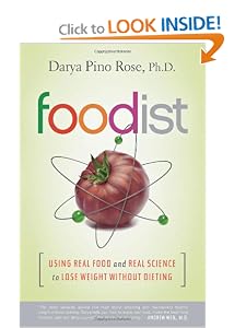Foodist: Using Real Food and Real Science to Lose Weight Without Dieting [Hardcover] — by  Darya Pino Rose