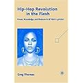 Hip-Hop Revolution in the Flesh (Power, Knowledge, and Pleasure in Lil' Kim's Lyricism) (Hardcover)