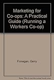 Marketing for co-ops : a practical guide