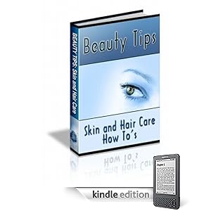 101 Tips for Fabulous Looking Skin and Hair