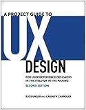 A project guide to UX design : for user experience designers in the field or in the making