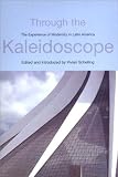 Through the Kaleidoscope: The Experience of Modernity in Latin America