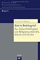 Gott in Bedr&auml;ngnis?: Zur Zukunftsf&auml;higkeit von Religionsunterricht, Schule und Kirche