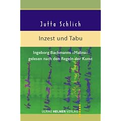 Inzest und Tabu: Ingeborg Bachmanns �Malina� - gelesen nach den Regeln der Kunst