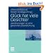 Gl�ck hat viele Gesichter: Ann�herungen an eine gekonnte Lebensf�hrung