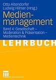 Produkt-Bild: Medienmanagement - Ein Lehrbuch: Medienmanagement: Band 4: Gesellschaft - Medientechnik: Gesellschaft - Moderation & Pr&auml;sentation - Medientechnik: BD 4