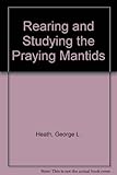 Rearing and studying the praying mantids