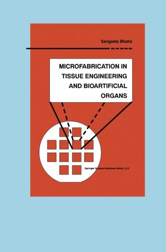 Microfabrication in Tissue Engineering and Bioartificial Organs (Microsystems)