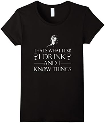 Women's That What I Do I Drink And I Know Things Large Black