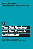 University of Chicago Readings in Western Civilization, Volume 7: The Old Regime and the French Revolution