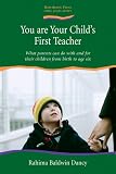 You are your Child's First Teacher: What Parents Can Do with and for Their Children from Birth to Age Six (Early Years)