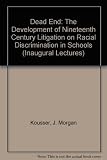 Dead end : the development of nineteenth-century litigation on racial discrimination in schools : an inaugural lecture delivered before the University of Oxford on 28 February 1985