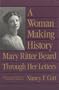 A Woman Making History: Mary Ritter Beard Through Her Letters